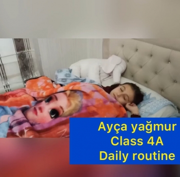 Ayca Yagmur from class 4A has prepared a video about her daily routine in a perfect way. We really appreciate all her effort. Good job .