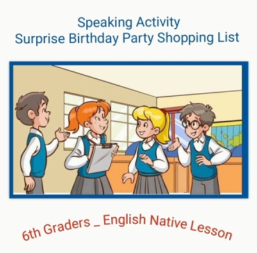 "Surprise Birthday Party Shopping List" Speaking Activity with our lovely 6th graders. #englishisfun